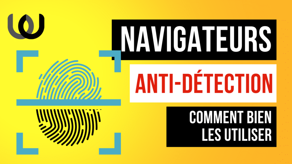 navigateurs anti détection guide ultime